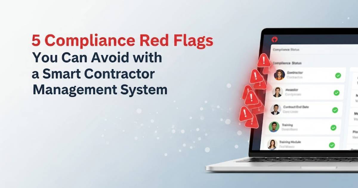 5 Compliance Red Flags You Can Avoid with a Smart Contractor Management System